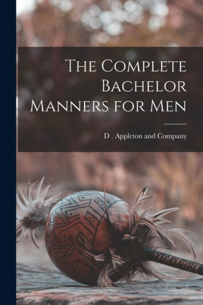 The Complete Bachelor Manners For Men