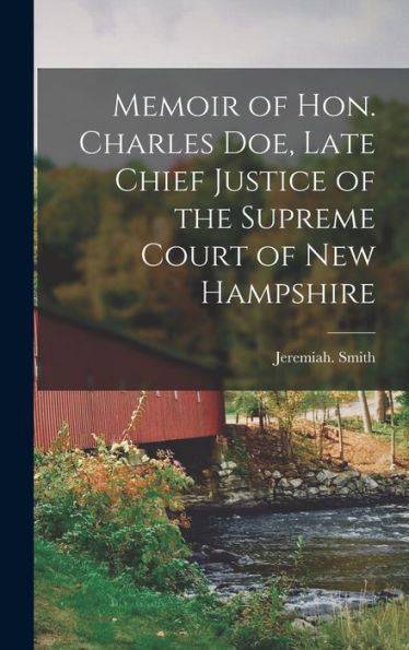 Memoir Of Hon. Charles Doe, Late Chief Justice Of The Supreme Court Of New Hampshire