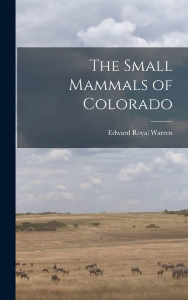 The Small Mammals Of Colorado