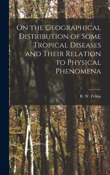 On The Geographical Distribution Of Some Tropical Diseases And Their Relation To Physical Phenomena