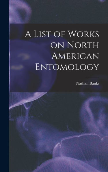 A List Of Works On North American Entomology