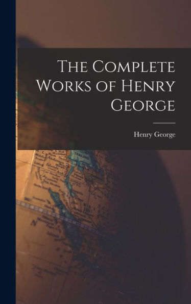 The Complete Works Of Henry George