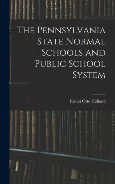 The Pennsylvania State Normal Schools And Public School System