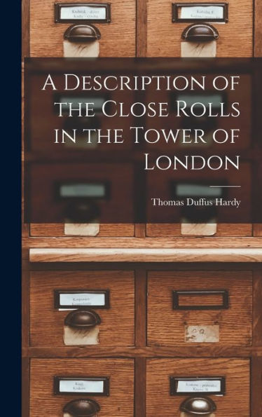 A Description Of The Close Rolls In The Tower Of London