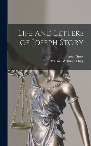 Life And Letters Of Joseph Story