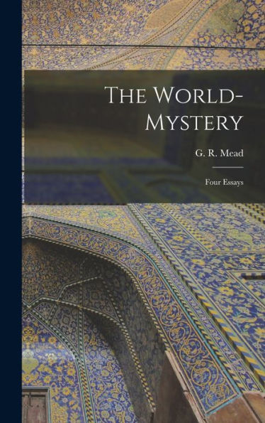The World-Mystery: Four Essays