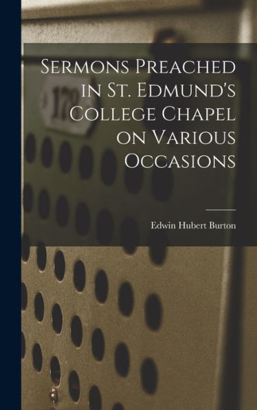 Sermons Preached In St. Edmund's College Chapel On Various Occasions