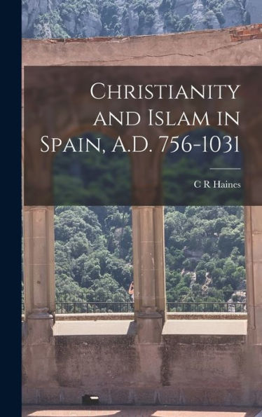 Christianity And Islam In Spain, A.D. 756-1031