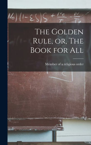 The Golden Rule, Or, The Book For All