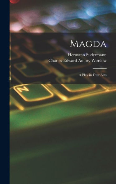 Magda: A Play In Four Acts