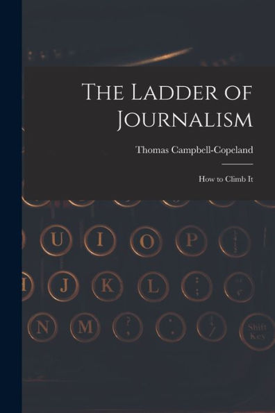 The Ladder Of Journalism: How To Climb It