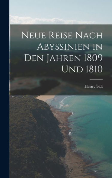Neue Reise Nach Abyssinien In Den Jahren 1809 Und 1810 (German Edition)