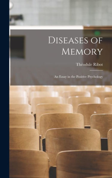 Diseases Of Memory: An Essay In The Positive Psychology