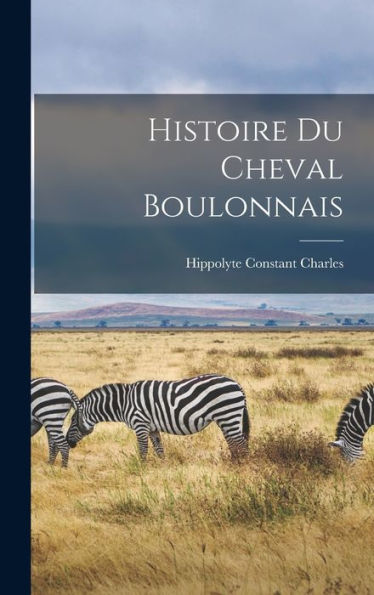 Histoire Du Cheval Boulonnais (French Edition)