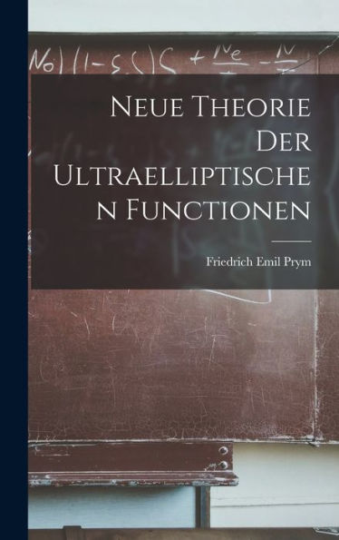 Neue Theorie Der Ultraelliptischen Functionen (German Edition)