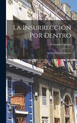 La Insurrección Por Dentro: Apuntes Para La Historia (Spanish Edition)