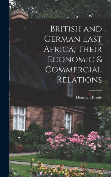 British And German East Africa, Their Economic & Commercial Relations