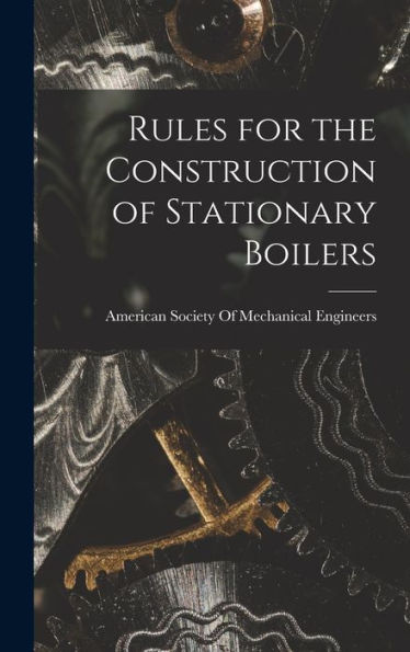 Rules For The Construction Of Stationary Boilers