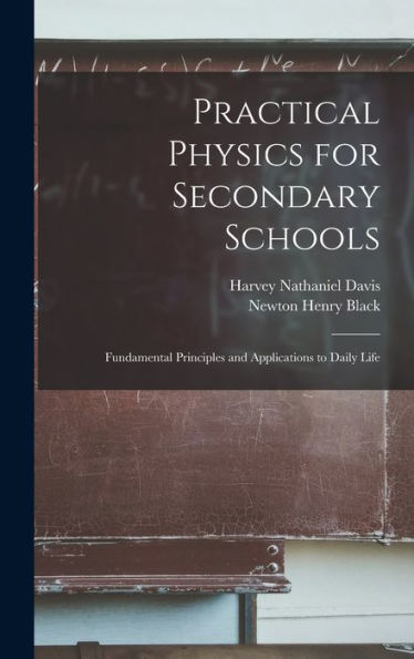 Practical Physics For Secondary Schools: Fundamental Principles And Applications To Daily Life