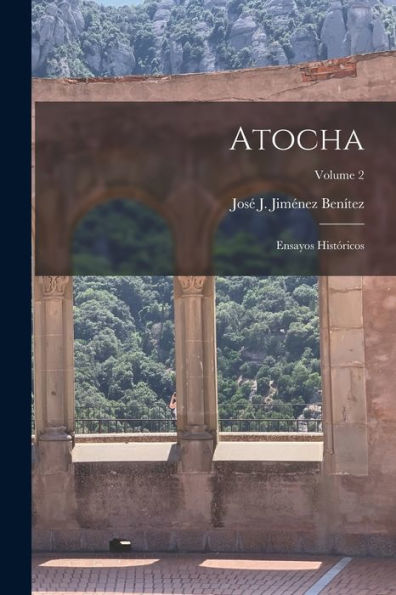 Atocha: Ensayos Históricos; Volume 2 (Spanish Edition)