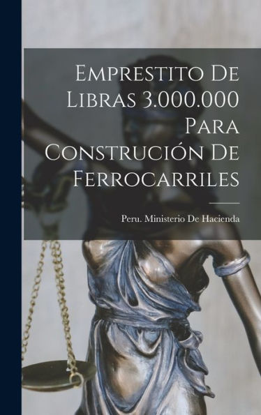 Emprestito De Libras 3.000.000 Para Construción De Ferrocarriles (Spanish Edition)