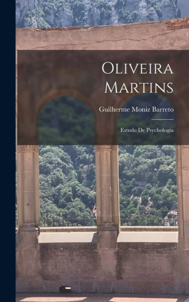 Oliveira Martins: Estudo De Psychologia (Portuguese Edition)
