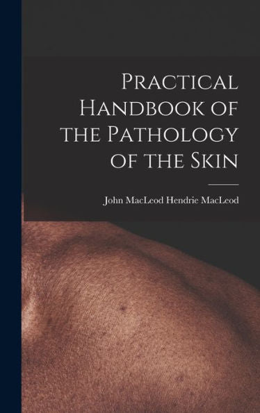 Practical Handbook Of The Pathology Of The Skin