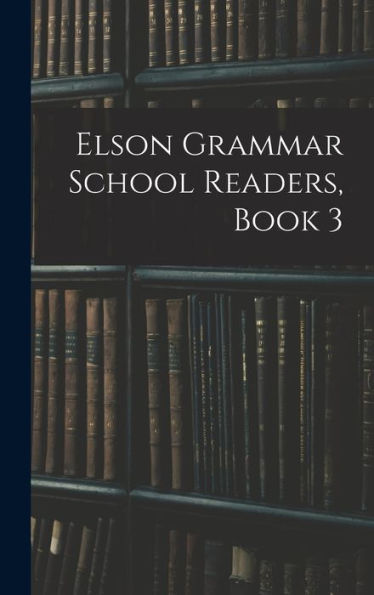 Elson Grammar School Readers, Book 3