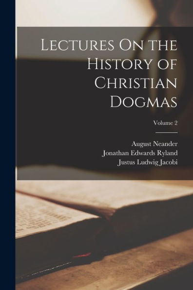 Lectures On The History Of Christian Dogmas; Volume 2