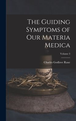 The Guiding Symptoms Of Our Materia Medica; Volume 3
