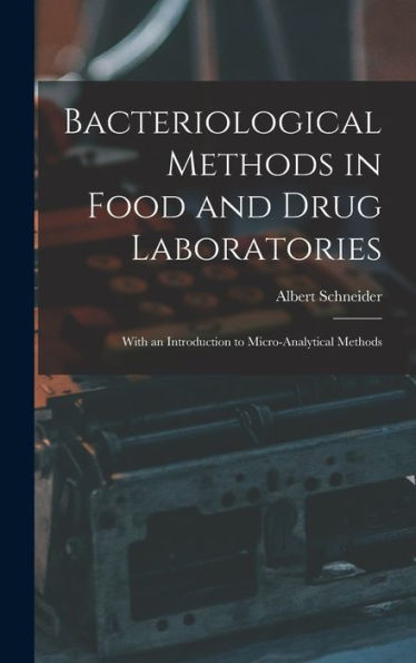 Bacteriological Methods In Food And Drug Laboratories: With An Introduction To Micro-Analytical Methods