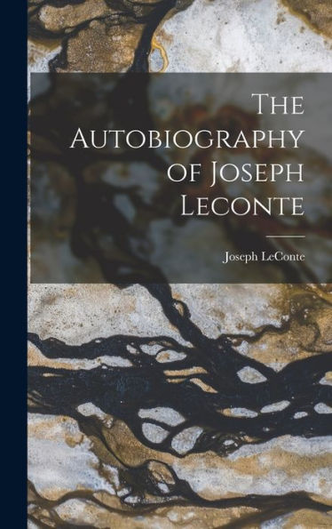 The Autobiography Of Joseph Leconte