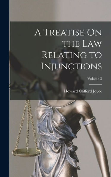 A Treatise On The Law Relating To Injunctions; Volume 3