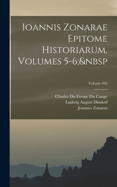 Ioannis Zonarae Epitome Historiarum, Volumes 5-6; Volume 205 (Japanese Edition)