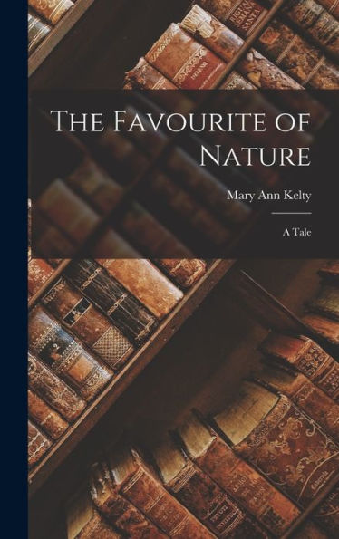 The Favourite Of Nature: A Tale
