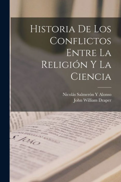 Historia De Los Conflictos Entre La Religión Y La Ciencia (Spanish Edition)