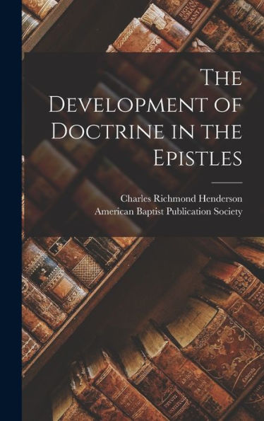 The Development Of Doctrine In The Epistles (German Edition)