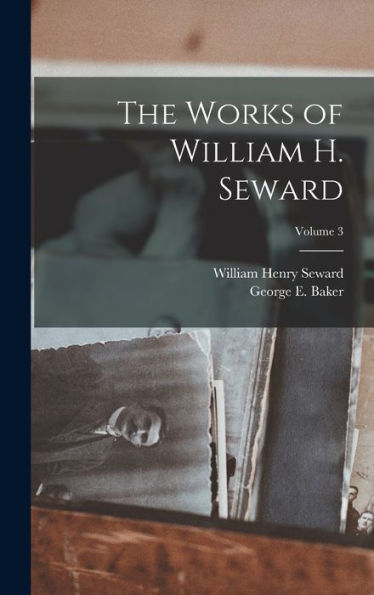 The Works Of William H. Seward; Volume 3