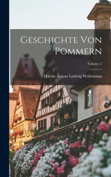 Geschichte Von Pommern; Volume 2 (German Edition)