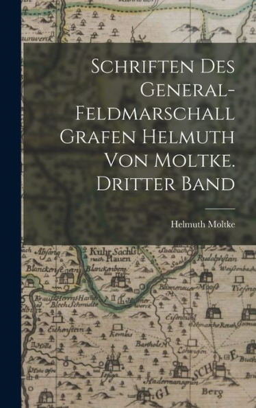 Schriften Des General-Feldmarschall Grafen Helmuth Von Moltke. Dritter Band (German Edition)