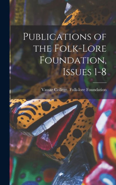 Publications Of The Folk-Lore Foundation, Issues 1-8