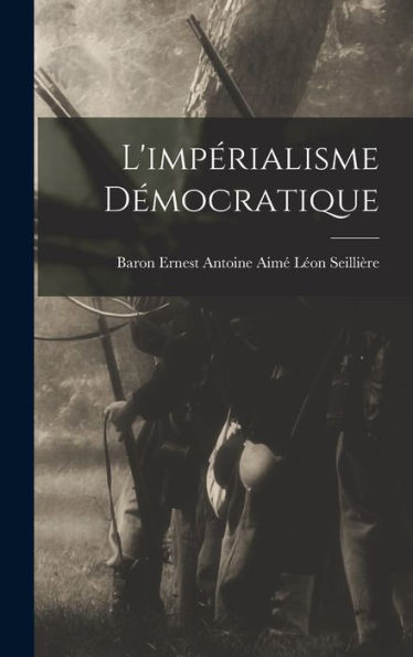 L'Impérialisme Démocratique (French Edition)