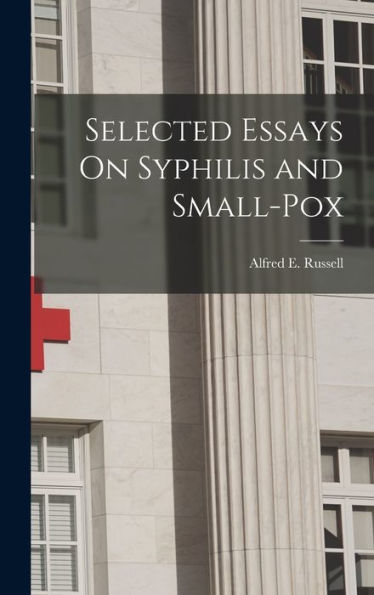 Selected Essays On Syphilis And Small-Pox