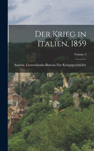 Der Krieg In Italien, 1859; Volume 3 (German Edition)
