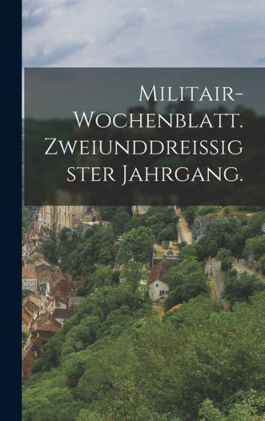 Militair-Wochenblatt. Zweiunddrei?Gster Jahrgang. (German Edition)