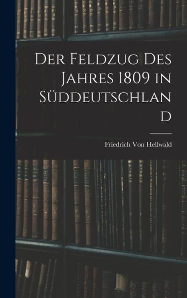 Der Feldzug Des Jahres 1809 In S?Deutschland (German Edition)
