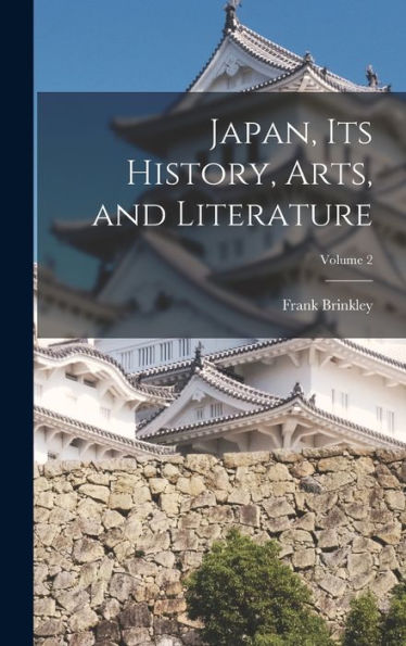 Japan, Its History, Arts, And Literature; Volume 2