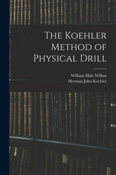 The Koehler Method Of Physical Drill