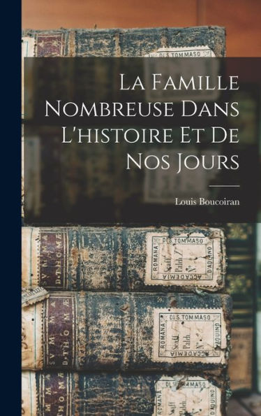 La Famille Nombreuse Dans L'Histoire Et De Nos Jours (French Edition)