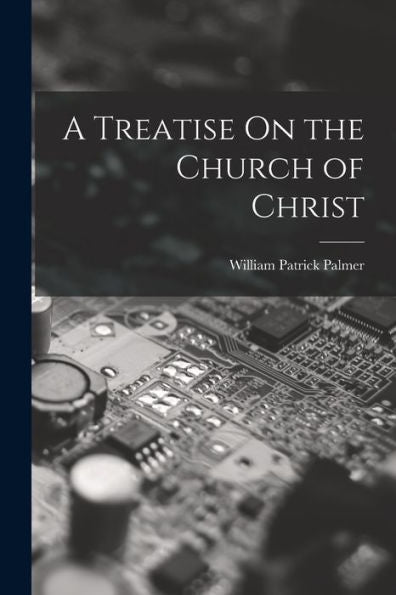 A Treatise On The Church Of Christ